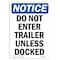 Signmission Safety Sign, OSHA Notice, 14" Height, Do Not Enter Trailer Unless Docked Sign, Portrait OS-NS-D-1014-V-11228 - alternate 1
